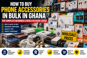 Buy phone accessories in bulk without losing money in Ghana