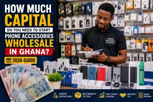 phone accessories investment in Ghana startup capital guide for wholesale business